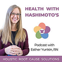 Health with Hashimoto's - Autoimmune Disease, Hypothyroid, Thyroid Problems, Holistic Health