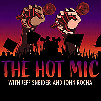 The Hot Mic with Jeff Sneider and John Rocha
