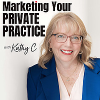 Marketing your Private Practice with Kathy C