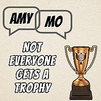 Not Everyone Gets a Trophy