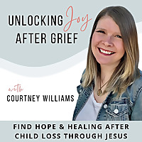 Unlocking Joy After Grief | Christian Grief Support, Life After Child Loss, Bereavement, Hope and He