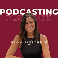 Podcasting Playbook by Pineapple