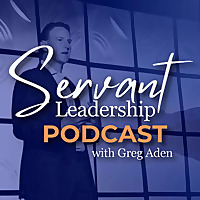 The Servant Leadership Podcast
