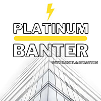 Platinum Banter