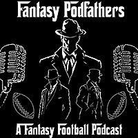 Fantasy Podfathers: A Fantasy Football Podcast
