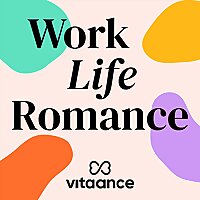 Work Life Romance, el podcast de Vitaance