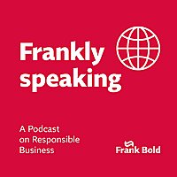 Frankly Speaking - A Podcast on Responsible Business