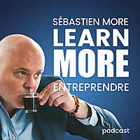 Learn MORE - Entreprendre avec S&eacute;bastien MORE