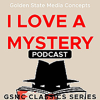 GSMC Classics: I Love a Mystery