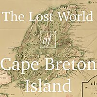 The Lost World of Cape Breton Island