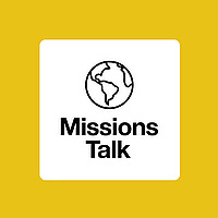 Missions Talk &mdash; A podcast by 9Marks and Reaching & Teaching International Ministries
