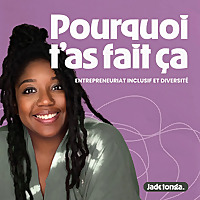 Pourquoi t'as fait &ccedil;a | entrepreneuriat inclusif et diversit&eacute;