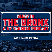 Bleav in The Bronx: A New York Yankees Podcast