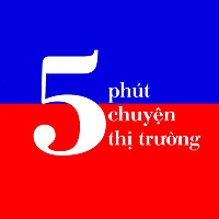 5 Ph&uacute;t Chuyện Thị Trường