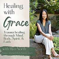 Healing With Grace - Trauma healing through mind, body, spirit, and faith