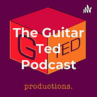 The Guitar Ted Podcast