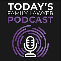 Today's Family Lawyer Podcast