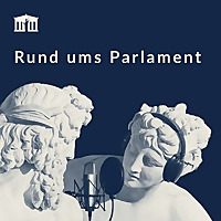 Rund ums Parlament der Podcast des &ouml;sterreichischen Parlaments