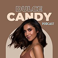 The Dulce Candy Podcast