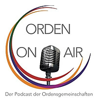 Orden on Air - der Podcast der Ordensgemeinschaften &Ouml;sterreich
