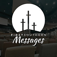 First Southern Pulpit Messages