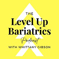 The Level Up Bariatrics Podcast