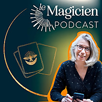 Le Magicien podcast : tarot / intuition / coaching