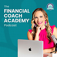 The Financial Coach Academy&reg; Podcast