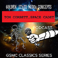 GSMC Classics: Tom Corbett, Space Cadet