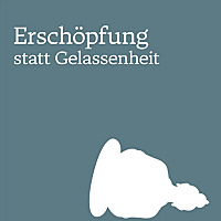 Ersch&ouml;pfung statt Gelassenheit - Warum Achtsamkeit die falsche Antwort auf ziemlich jede Frage ist