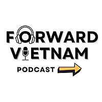 Forward Vietnam Podcast