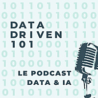 Intelligence Artificielle - Data Driven 101 - Le podcast IA & Data 100% en fran&ccedil;ais