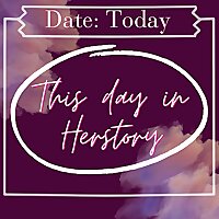 This day in Herstory