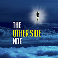 The Other Side NDE (Near Death Experiences)