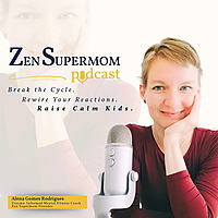 Zen Supermom: The Mental Fitness Podcast