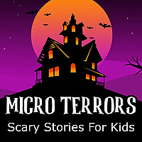 Micro Terrors: Scary Stories for Kids