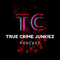 True Crime Junkiez