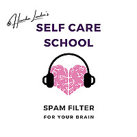 SelfCareSchool's Spam Filter for Your Brain
