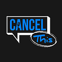 Cancel This: Cancel Culture Education, News, Political Views & More