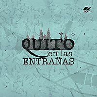 Quito en las entra&ntilde;as