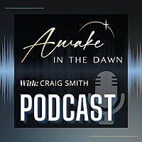 Awake In The Dawn Daily Devotional Podcast