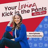 Your Loving Kick in the Pants