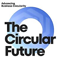 The Circular Future - Advancing Business Circularity