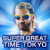 SUPER GREAT TIME TOKYO