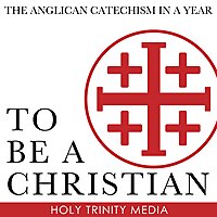 To Be a Christian: The Anglican Catechism in a Year