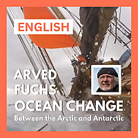 Arved Fuchs: OCEAN CHANGE between the Arctic and Antarctic