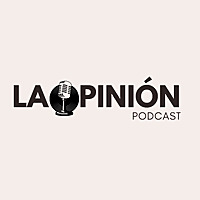 La Opini&oacute;n Podcast