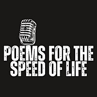 Poems for the Speed of Life