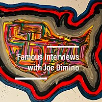 Famous Interviews with Joe Dimino