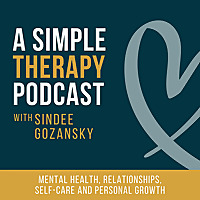 A Simple Therapy Podcast: Honest Conversations on Therapy, Mental Health, Healing and Self-Growth